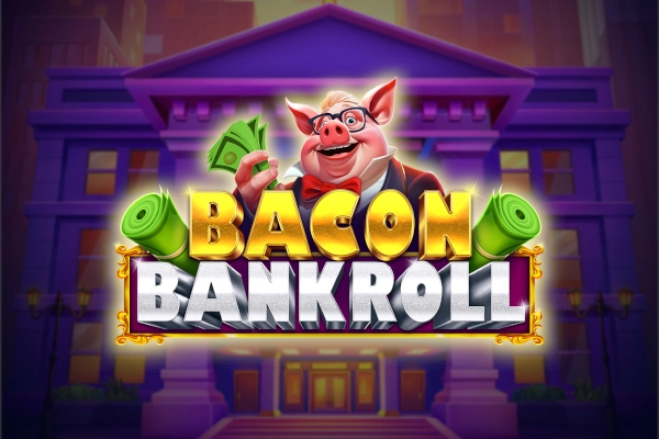 Bacon Bankroll Slot
